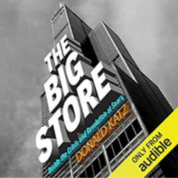 Free Audiobook - The Big Store: Inside the Crisis and Revolution at Sears